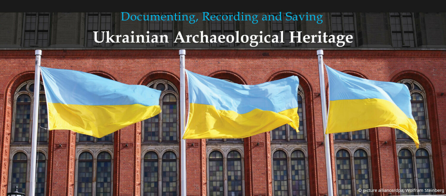 Documenting, Recording and Saving Ukrainian Archaeological Heritage